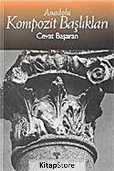 Arkeoloji ve Sanat Yayınları Anadolu Kompozit Başlıkları