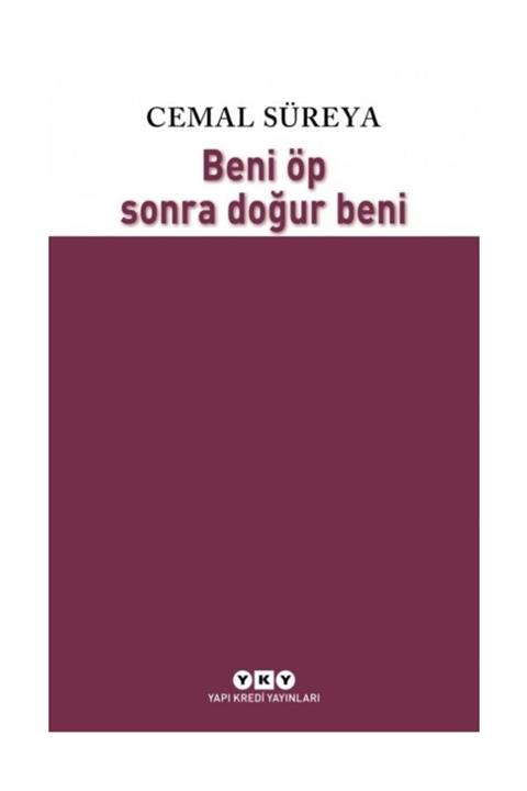 Yapı Kredi Yayınları Beni Öp Sonra Doğur Beni - Cemal Süreya