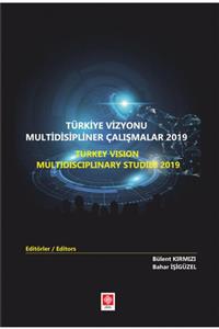 Ekin Yayınevi Türkiye Vizyonu Multidisipliner Çalışmalar 2019