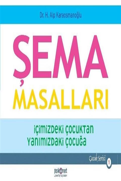 Psikonet Yayınları Şema Masalları & Içimizdeki Çocuktan Yanımızdaki Çocuğa- Hasan Alp Karaosmanoğlu