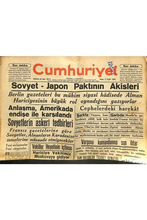 Gökçe Koleksiyon Cumhuriyet Gazetesi 17 Eylül 1939 - Sovyet-japon Paktının Akisleri - Varşova Kumandanına Son Ihtar