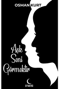Aymira yayınevi Aşk Seni Görmektir - Osman Kurt 9780201379624