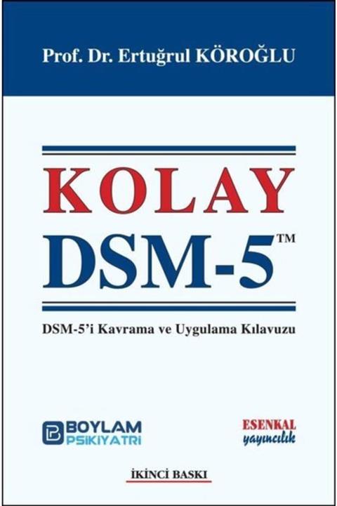 Esenkal Hediyelik Kolay Dsm 5 - Dsm-5'i Kavrama Ve Uygulama Kılavuzu