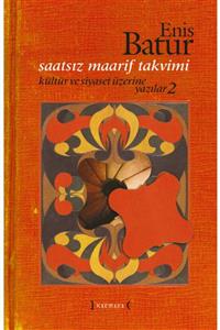 Kırmızı Yayınları Saatsiz Maarif Takvimi: Kültür Ve Siyaset Üzerine Yazılar 2 - Enis Batur