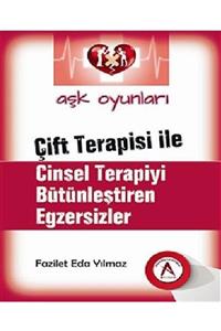 Akademisyen Kitabevi Aşk Oyunları & Çift Terapisi Ile Cinsel Terapiyi Bütünleştiren Egzersizler