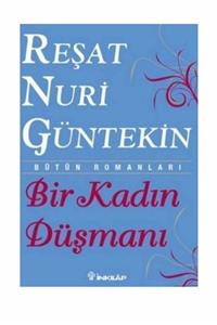 İnkılap (Kültür) Bir Kadın Düşmanı Reşat Nuri Güntekin