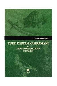 Kömen Yayınları Türk Destan Kahramanı ve Başkurt Destanlarının Tipolojisi