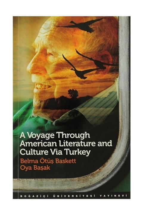 Boğaziçi Üniversitesi Yayınevi A Voyage Through American Literature and Culture Via Turkey