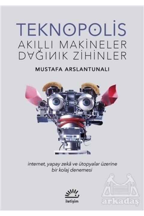 İletişim Yayınevi Teknopolis Akıllı Makineler Dağınık Zihinler