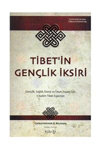 Nellson Jackson Tibet’in Gençlik İksiri Gençlik, Sağlık ve Uzun Yaşam İçin 5 Kadim Tibet Egzersizi