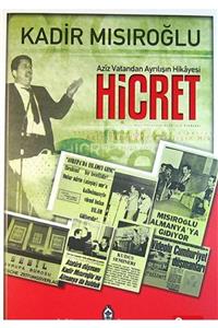 Sebil Yayınevi Hicret; Aziz Vatandan Ayrılışın Hikâyesi - Kadir Mısıroğlu