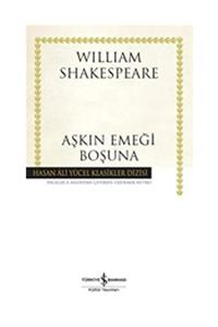 İş Bankası Kültür Yayınları Aşkın Emeği Boşuna (karton Kapak)