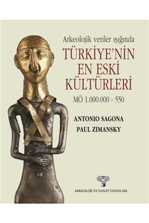 Arkeoloji ve Sanat Yayınları Arkeolojik Veriler Işığında Türkiye'nin En Eski Kültürleri Mö 1.000.000-550