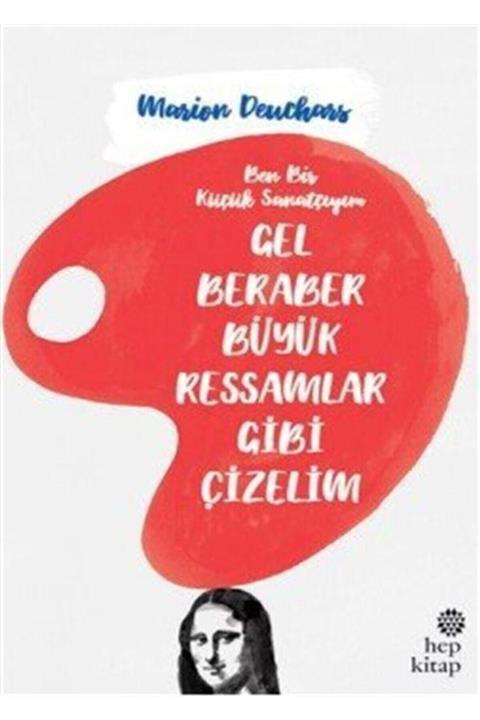 Hep Kitap Gel Beraber Büyük Ressamlar Gibi Çizelim
