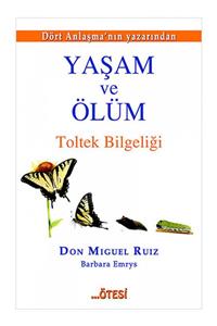 Ötesi Yayıncılık Yaşam ve Ölüm - Barbara Emrys,Don Miguel Ruiz