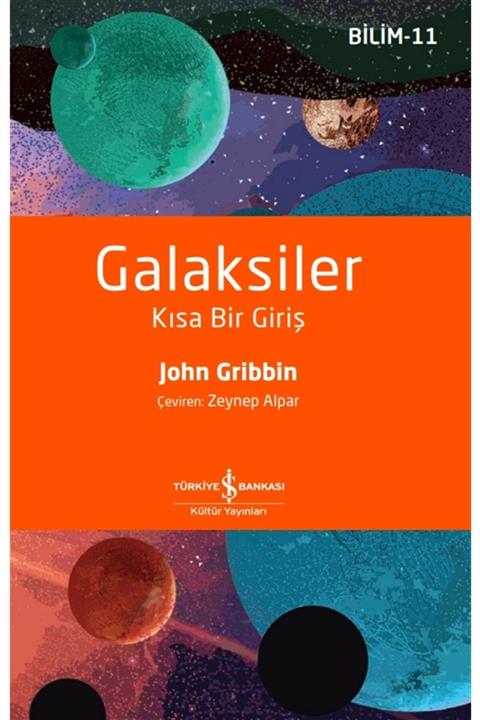 İş Bankası Kültür Yayınları Galaksiler  Kısa Bir Giriş - John Gribbin 9786254055683