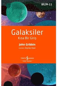 İş Bankası Kültür Yayınları Galaksiler  Kısa Bir Giriş - John Gribbin 9786254055683