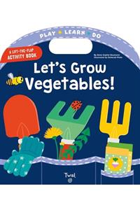 Twirl Books Play Learn Do: Let's Grow Vegetables