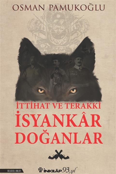 İnkılap Kitabevi Ittihat Ve Terakki Isyankar Doğanlar - Osman Pamukoğlu 9789751041340