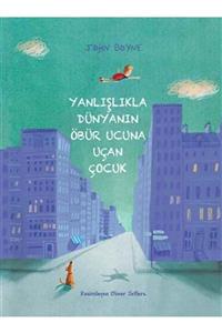 Tudem Kültür Yanlışlıkla Dünyanın Öbür Ucuna Uçan Çocuk - John Boyne