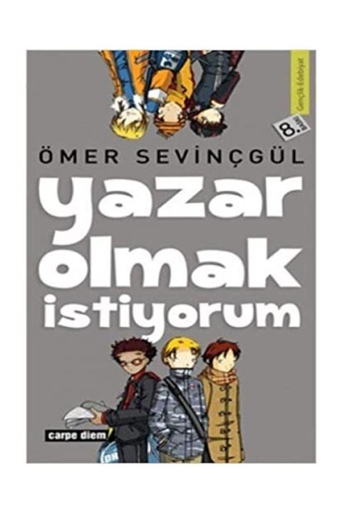 Carpe Diem Kitapları Yazar Olmak Istiyorum/ Ömer Sevinçgül