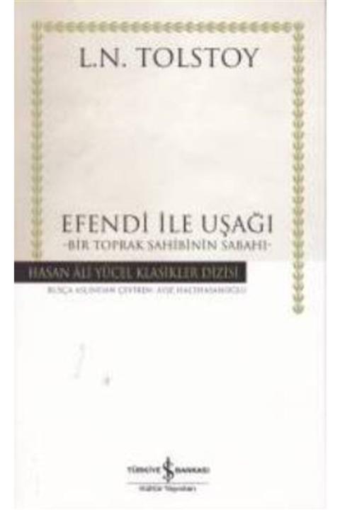 İş Bankası Kültür Yayınları Efendi İle Uşağı Karton Kapak Bir Toprak Sahibinin Sabahı