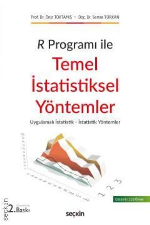 Seçkin Yayıncılık R Programı Ile Temel Istatistiksel Yöntemler Prof. Dr. Öniz Toktamış, Doç. Dr. Semra Türkan