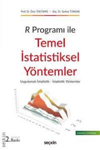 Seçkin Yayıncılık R Programı Ile Temel Istatistiksel Yöntemler Prof. Dr. Öniz Toktamış, Doç. Dr. Semra Türkan