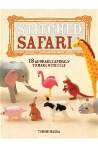 David & Charles Stitched Safari 18 Adorable Animals To Make With Felt