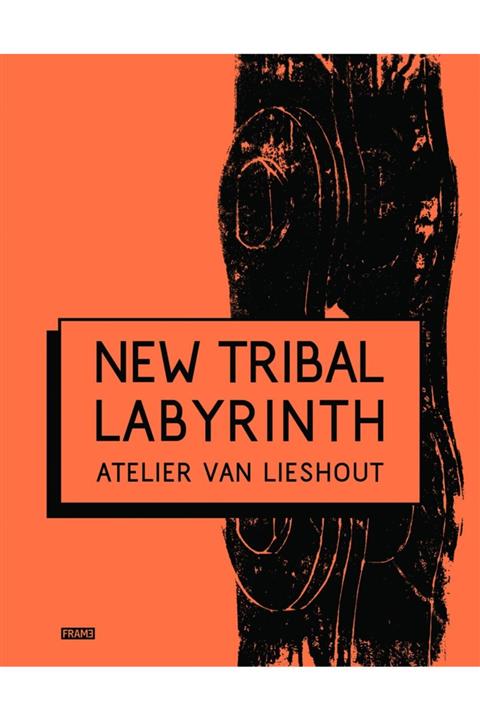 frame yayınevi New Tribal Labyrinth: Atelier Van Lieshout (ingilizce) Kağıt Kapak