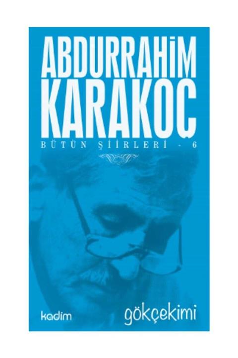 Kadim Yayınları Bütün Şiirleri 6 Gökçekimi