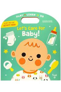 Twirl Books Play Learn Do: Let's Care For Baby