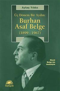 İletişim Yayınları Üç Dönem Bir Aydın: Burhan Asaf Belge