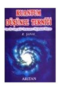 Arıtan Yayınevi Kuantum Düşünce Tekniği Yeni Bir Gerçeklik Yaratmanın Olağanüstü Simyası