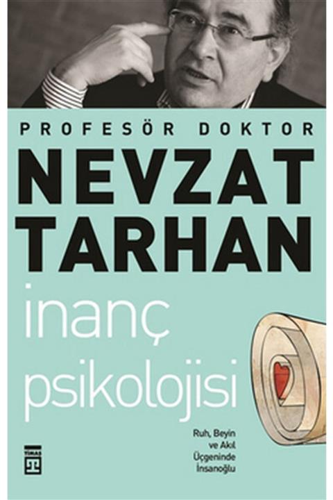 Timaş Yayınları  Özel Ürün Inanç Psikolojisi Ve Bilim Ruh, Beyin Ve Akıl Üçgeninde Insanoğlu