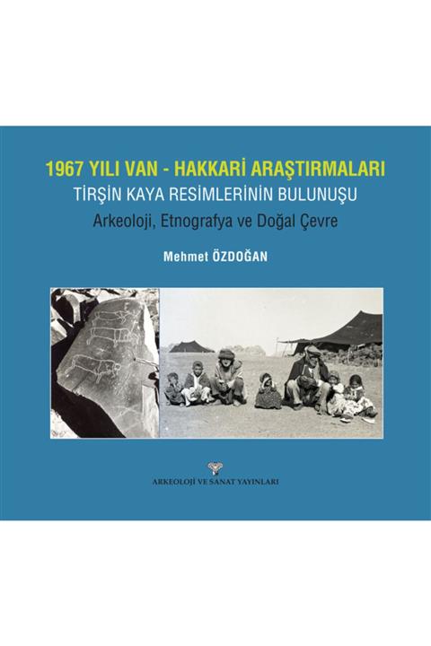 Arkeoloji ve Sanat Yayınları 1967 Yılı Van-hakkari Araştırmaları Tirşin Kaya Resimlerinin Bulunuşu