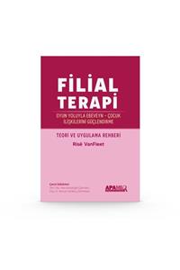 APAMER Psikoloji Yayınları Filial Terapi - Ebeveyn- Çocuk İlişkilerinin Oyun Yoluyla Güçlendirilmesi