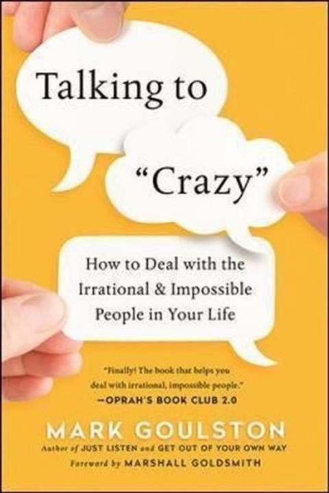 Mama Un Talking To 'crazy': How To Deal With The Irrational And Impossible People In Your Life