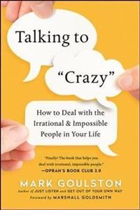 Mama Un Talking To 'crazy': How To Deal With The Irrational And Impossible People In Your Life