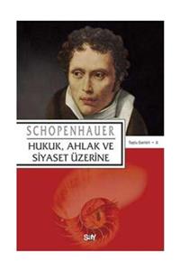 Say Yayınları Hukuk  Ahlak ve Siyaset Üzerine  Arthur Schopenhauer