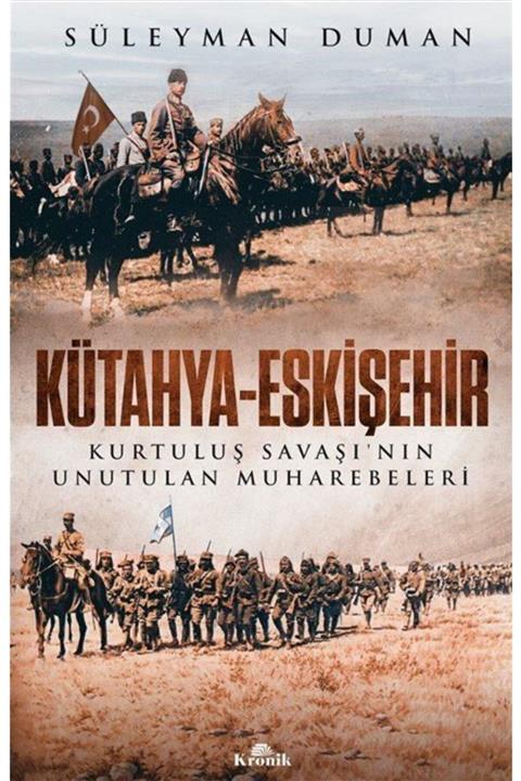 Kronik Kitap Kütahya-eskişehir & Kurtuluş Savaşı'nın Unutulan Muharebeleri