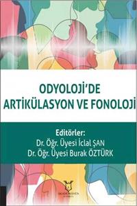 Akademisyen Kitabevi Odyoloji’de Artikülasyon Ve Fonoloji - Iclal Şan 9786257354431