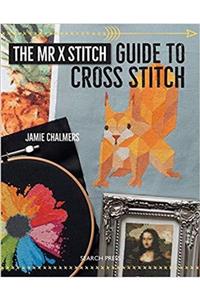 Search Press The Mr X Stitch Guide To Cross Stitch