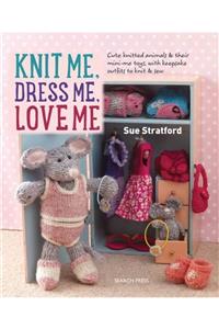 Search Press Knit Me, Dress Me, Love Me