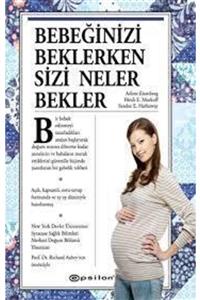 Epsilon Yay Bebeğinizi Beklerken Sizi Neler Bekler (ciltli) - Heidi E. Murkoff;sharon Mazel