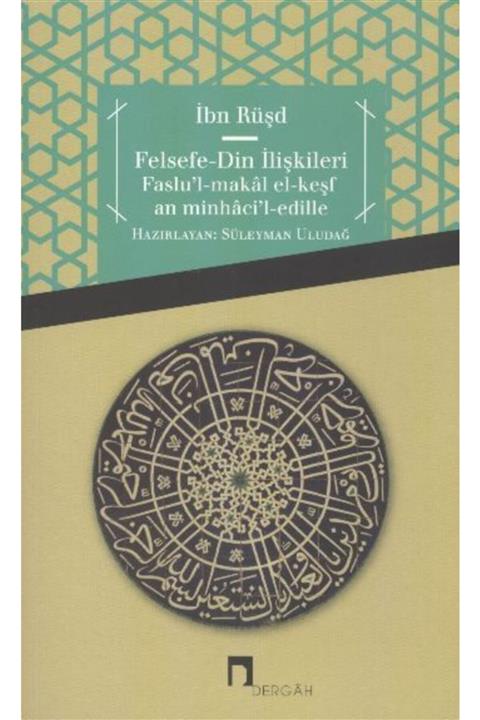 Dergah Yayınları Felsefe - Din Ilişkileri Faslu'l-makal El-keşfan Minhaci'l-edille