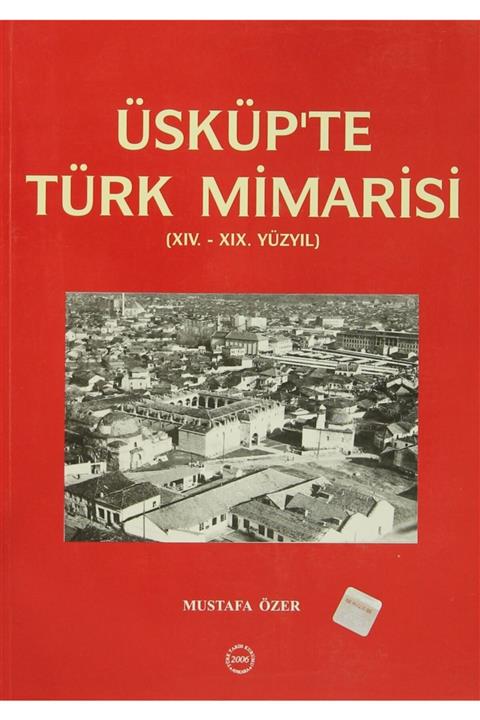 Türk Tarih Kurumu Yayınları Üsküp'te Türk Mimarisi