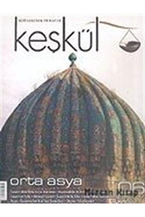 Keşkül Dergisi Keşkül Sayı:6 / Orta Asya