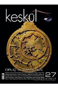 Keşkül Dergisi Keşkül Sayı:27 / Oruç Ve Ramazan