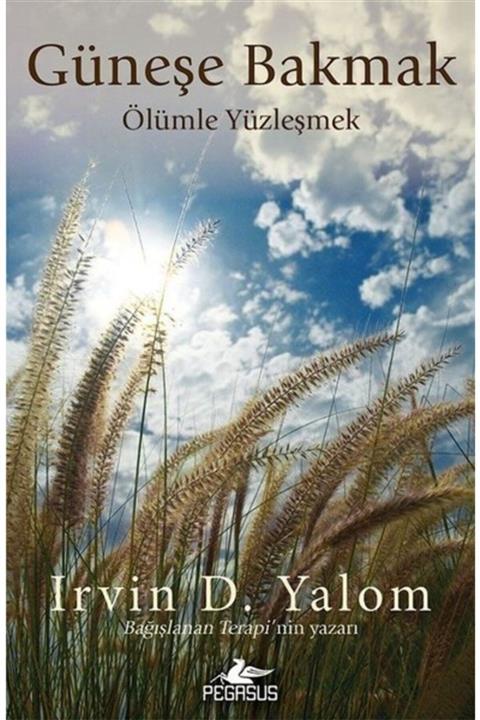 Anka Kitaplığı Güneşe Bakmak Ölümle Yüzleşmek / Irvin D. Yalom / Pegasus
